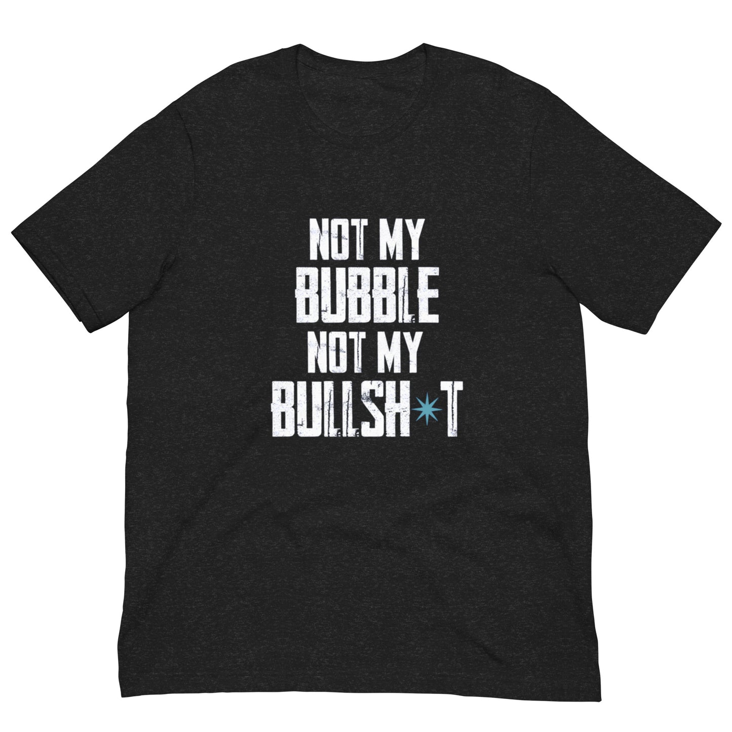 CH NOT MY BUBBLE Unisex t-shirt