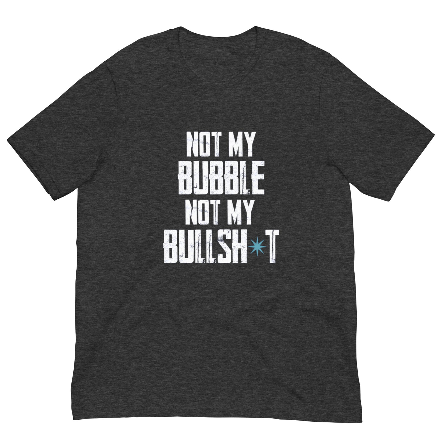 CH NOT MY BUBBLE Unisex t-shirt