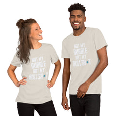 CH NOT MY BUBBLE Unisex t-shirt